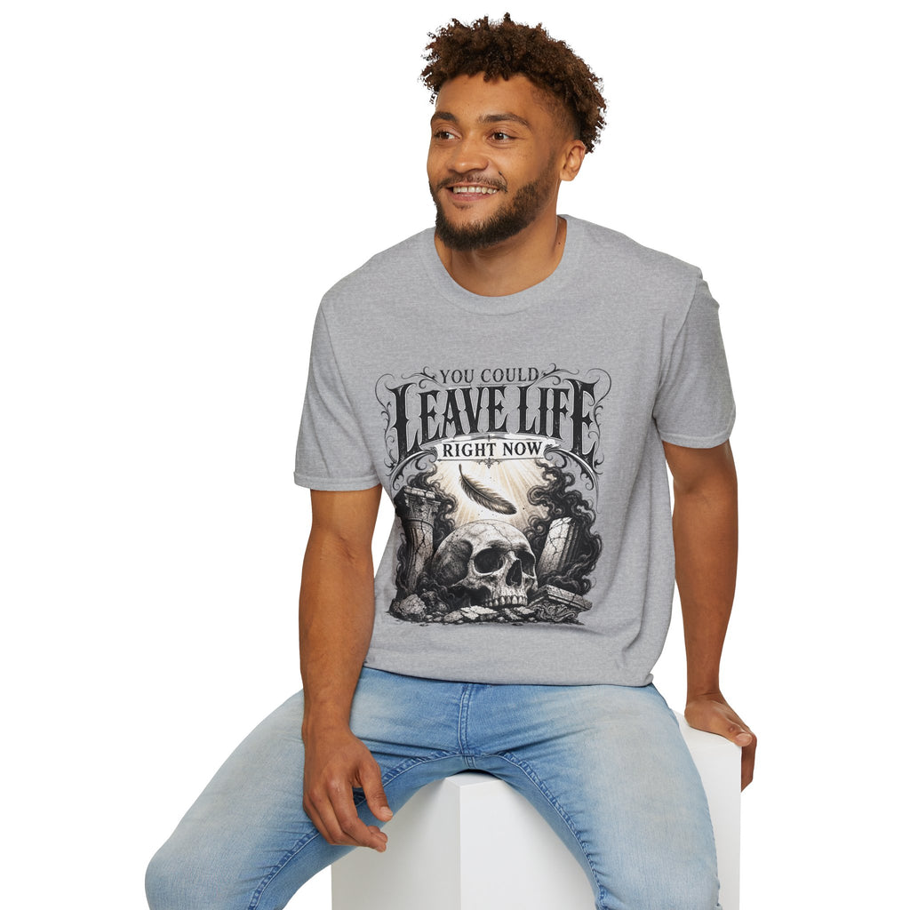 T-Shirt — "You Could Leave Life Right Now" Gothic Skull Graphic