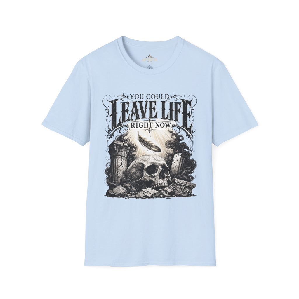 T-Shirt — "You Could Leave Life Right Now" Gothic Skull Graphic