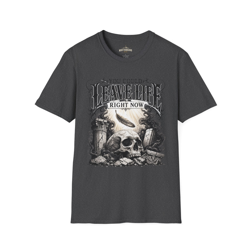 T-Shirt — "You Could Leave Life Right Now" Gothic Skull Graphic