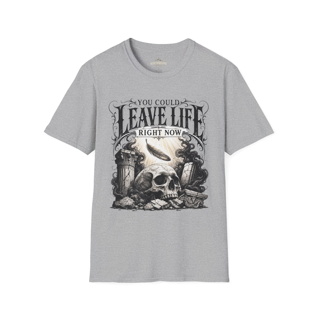 T-Shirt — "You Could Leave Life Right Now" Gothic Skull Graphic