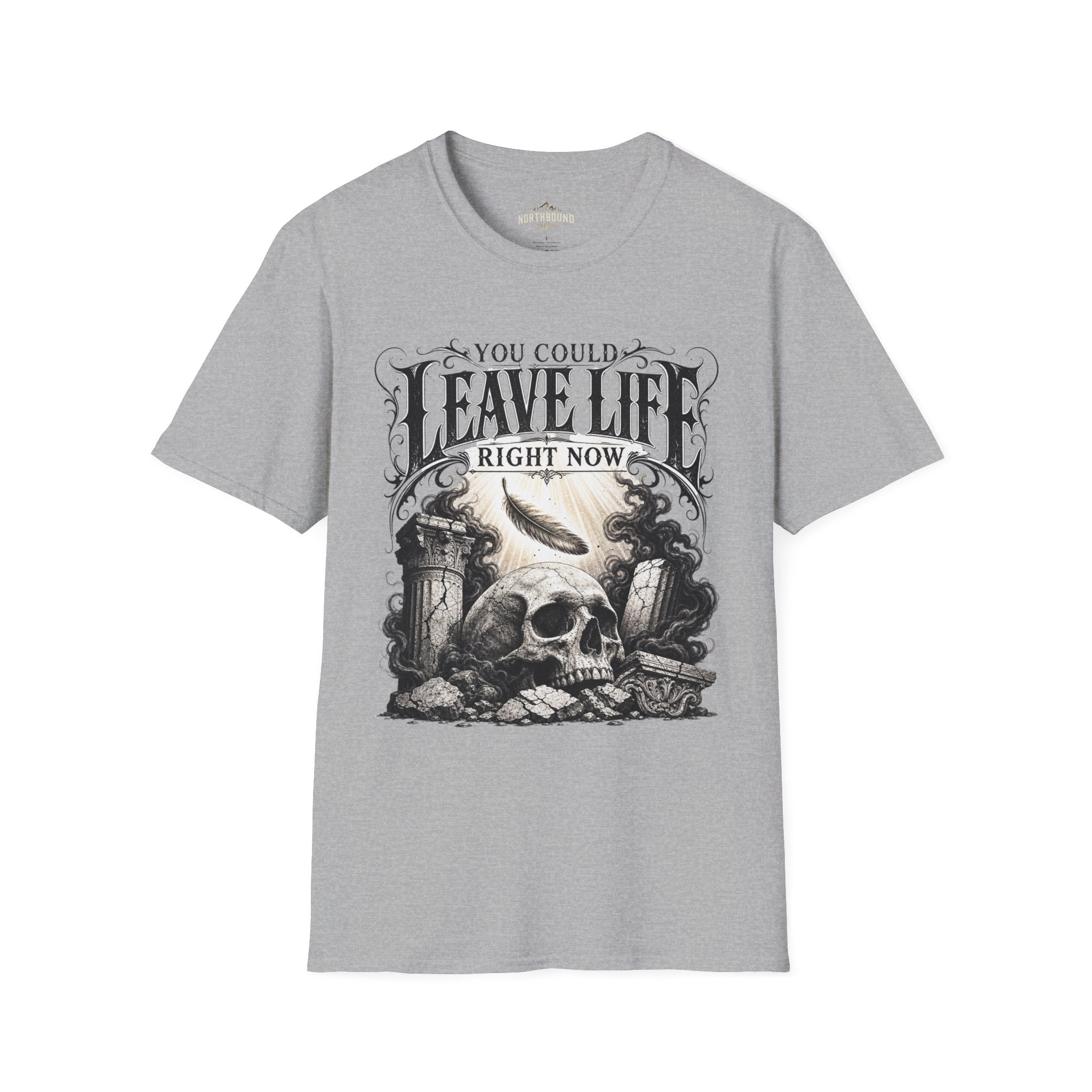 T-Shirt — "You Could Leave Life Right Now" Gothic Skull Graphic